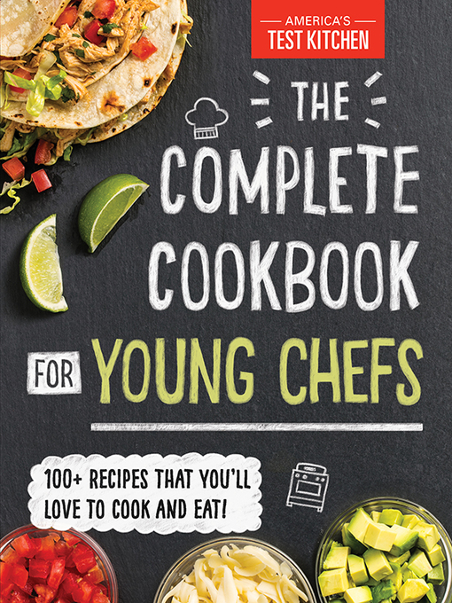 Title details for The Complete Cookbook for Young Chefs by America's Test Kitchen Kids - Wait list